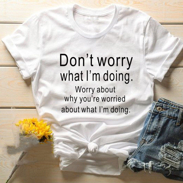 Don't Worry What I'm Doing Graphic Tees Tops Angelwarriorfitness.com